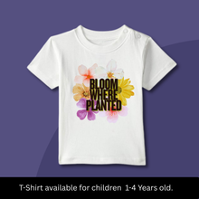 Load image into Gallery viewer, Bloom Where Planted Onesie or T-Shirt