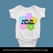 Load image into Gallery viewer, Cute as a Button Onesie or T-Shirt