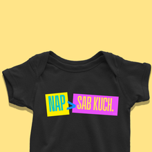 Load image into Gallery viewer, Nap is Greater Than Sab Kuch Onesie or T-Shirt