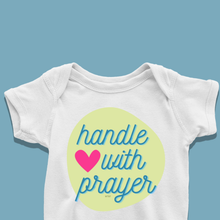 Load image into Gallery viewer, Handle with Prayer Onesie or T-Shirt