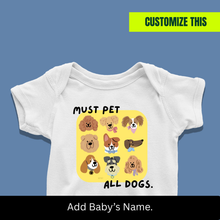Load image into Gallery viewer, Must Pet All Dogs Onesie or T-Shirt