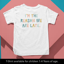Load image into Gallery viewer, I'm the reason we are late Baby Onesie or T-Shirt