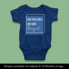 Load image into Gallery viewer, For this child we have prayed Onesie (Blue)