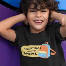 Load image into Gallery viewer, Pack my bags &amp; take me to Nana&#39;s (Choose any relative) Onesie or T Shirt
