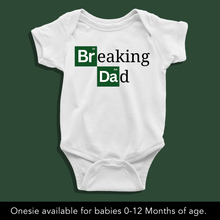 Load image into Gallery viewer, Breaking Dad Onesie or T Shirt
