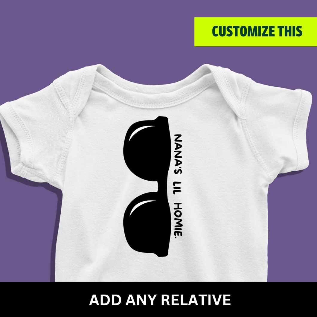 Nana's Lil Homie (Choose any relative) Onesie or T Shirt