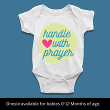 Load image into Gallery viewer, Handle with Prayer Onesie or T-Shirt

