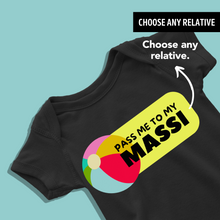 Load image into Gallery viewer, Pass me to my Maasi (Choose any relative) Onesie or T Shirt
