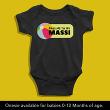 Load image into Gallery viewer, Pass me to my Maasi (Choose any relative) Onesie or T Shirt
