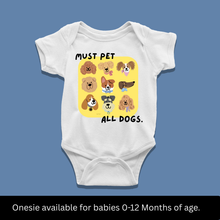 Load image into Gallery viewer, Must Pet All Dogs Onesie or T-Shirt
