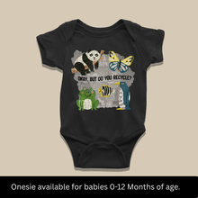Load image into Gallery viewer, Okay, But Do You Even Recycle? Onesie or T-Shirt

