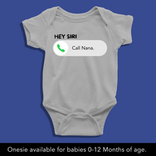 Load image into Gallery viewer, Hey Siri, Call Nana (Choose any relative) Onesie or T Shirt
