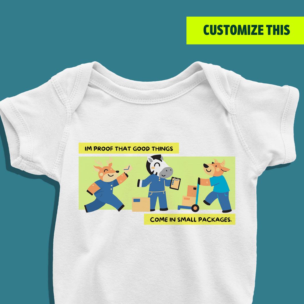 Good Things Come in Small Packages Customizable Onesie or T Shirt