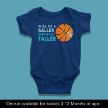 Load image into Gallery viewer, Will Be A Baller Onesie - Little Basketball Fan Onesie or T-Shirt
