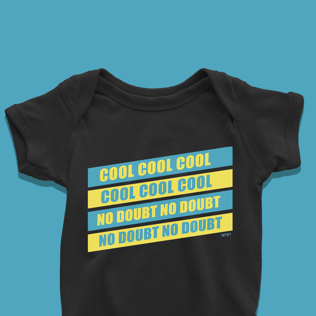 Cool Cool No Doubt Onesie or T-Shirt