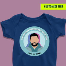 Load image into Gallery viewer, Started from the belly now we here - Baby Ft. Drake Onesie or T-Shirt
