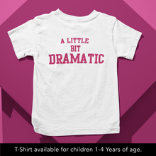Load image into Gallery viewer, A Little Bit Dramatic Baby Onesie or T-Shirt
