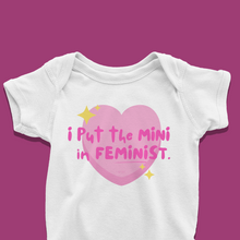 Load image into Gallery viewer, I put the MINI in Feminist Onesie or T-Shirt
