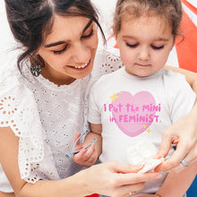 Load image into Gallery viewer, I put the MINI in Feminist Onesie or T-Shirt
