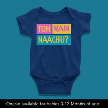 Load image into Gallery viewer, To Main Naachu Onesie or T-Shirt
