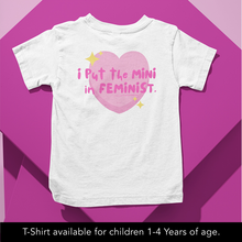 Load image into Gallery viewer, I put the MINI in Feminist Onesie or T-Shirt
